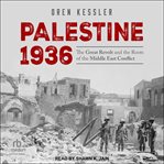 Palestine 1936 : The Great Revolt and the Roots of the Middle East Conflict cover image