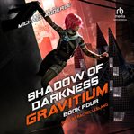 Shadow of Darkness : Gravitium cover image