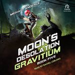 Moon's Desolation : Gravitium cover image
