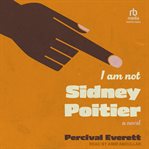 I Am Not Sidney Poitier : A Novel cover image