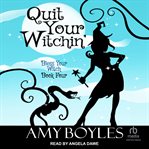 Quit Your Witchin' : Bless Your Witch cover image