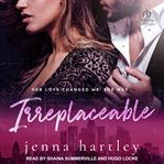 Irreplaceable : A surprise pregnancy sports romance cover image