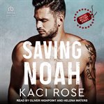 Saving Noah : Oakside Military Heroes cover image