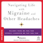 Navigating Life With Migraine and Other Headaches cover image
