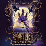 Something Withering This Way Comes : Withering Mysteries cover image