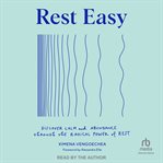 Rest Easy : Discover Calm and Abundance through the Radical Power of Rest cover image