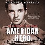 American Hero : The Life and Death of Audie Murphy. Americans Fighting to Free Europe cover image