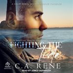 Fighting the Tide : A small town, second chance romance cover image