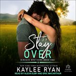 Stay Over : Kincaid Brothers cover image
