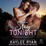 Stay Tonight : Kincaid Brothers cover image