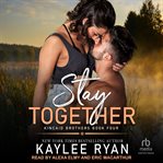Stay together. Kincaid brothers cover image