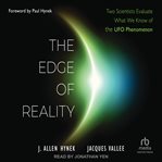 The Edge of Reality : Two Scientists Evaluate What We Know of the UFO Phenomenon cover image