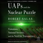 UAPs and the Nuclear Puzzle : Visitations, National Security, and the Need for Transparency cover image