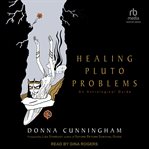 Healing Pluto Problems : An Astrological Guide cover image