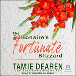 The Billionaire's Fortunate Blizzard : Limitless Sweet Billionaire Romance cover image