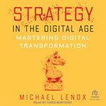 Strategy in the Digital Age : Mastering Digital Transformation cover image
