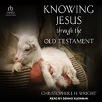 Knowing Jesus Through the Old Testament cover image