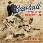 Baseball : The Turbulent Midcentury Years cover image