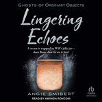 Lingering Echoes : Ghosts of Ordinary Objects cover image
