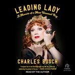 Leading Lady : A Memoir of a Most Unusual Boy cover image