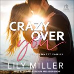 Crazy Over You : Bennett Family cover image