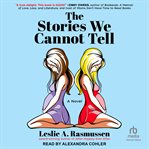 The Stories We Cannot Tell cover image