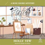 Paint Me a Crime : Rose Shore Mystery cover image