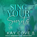 Sing Your Secrets : Real Life, Real Love cover image