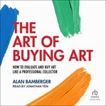 The Art of Buying Art : How to evaluate and buy art like a professional collector cover image