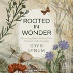 Rooted in Wonder : Nurturing Your Family's Faith Through God's Creation cover image