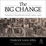 The Big Change : America Transforms Itself 1900-1950 cover image