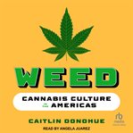 Weed : Cannabis Culture in the Americas cover image