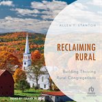 Reclaiming Rural : Building Thriving Rural Congregations cover image