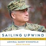 Sailing Upwind : Leadership and Risk from TopGun to the Situation Room cover image