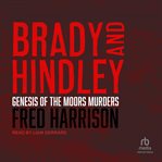Brady and Hindley : Genesis of the Moors Murders cover image
