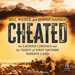 Cheated : The Laurier Liberals and the Theft of First Nations Reserve Land cover image