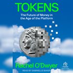 Tokens : The Future of Money in the Age of the Platform cover image