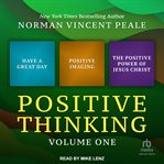 Positive Thinking Volume One : Have a Great Day, Positive Imaging, and The Positive Power of Jesus Christ cover image