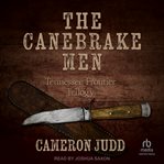 Canebrake Men : Tennessee Frontier Trilogy cover image