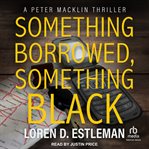Something Borrowed, Something Black : Peter Macklin cover image