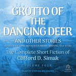 Grotto of the Dancing Deer : And Other Stories cover image
