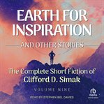 Earth for Inspiration : And Other Stories. Complete Short Fiction of Clifford D. Simak cover image
