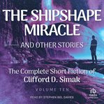 Shipshape miracle and other stories. Volume ten cover image