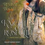 The Knight of Rosecliffe : Rosecliffe Trilogy cover image