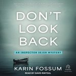 Don't Look Back : Inspector Sejer Mystery cover image