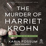 The Murder of Harriet Krohn : Inspector Sejer Mystery cover image