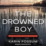 The Drowned Boy : Inspector Sejer Mystery cover image