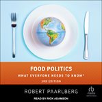 Food Politics : What Everyone Needs to Know cover image