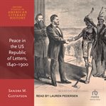 Peace in the US Republic of Letters, 1840-1900 cover image