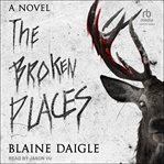 The Broken Places : A Novel cover image